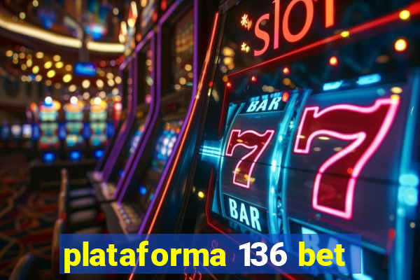 plataforma 136 bet